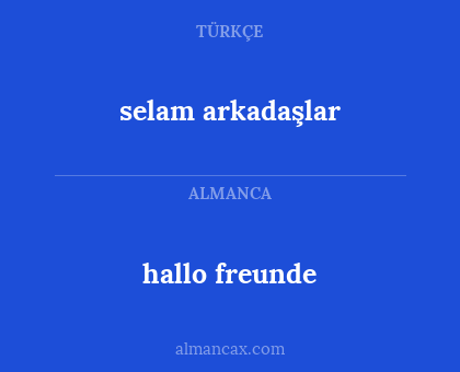 hallo freunde - selam arkadaşlar