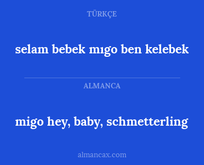 migo hey, baby, schmetterling - selam bebek mıgo ben kelebek