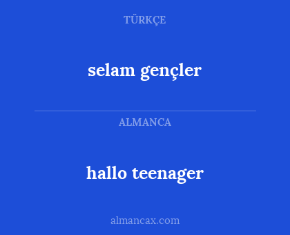 selam gençler - hallo teenager