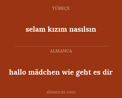 hallo mädchen wie geht es dir - selam kızım nasılsın