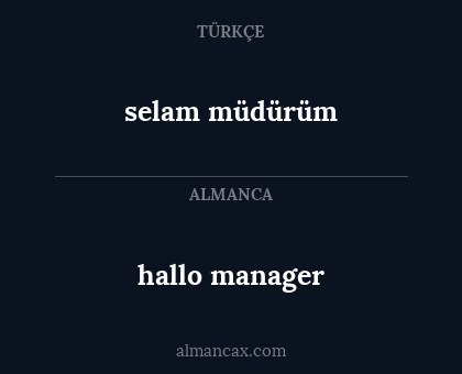 selam müdürüm - hallo manager
