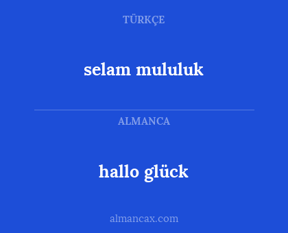 selam mululuk - hallo glück