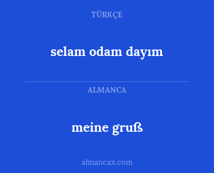 selam odam dayım - meine gruß