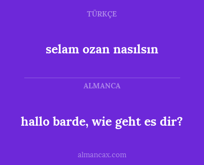 selam ozan nasılsın - hallo barde, wie geht es dir?