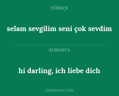 hi darling, ich liebe dich - selam sevgilim seni çok sevdim