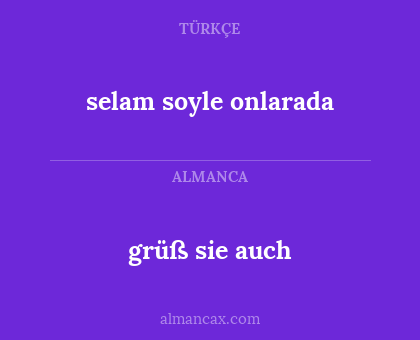 selam soyle onlarada - grüß sie auch
