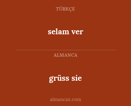 grüss sie - selam ver