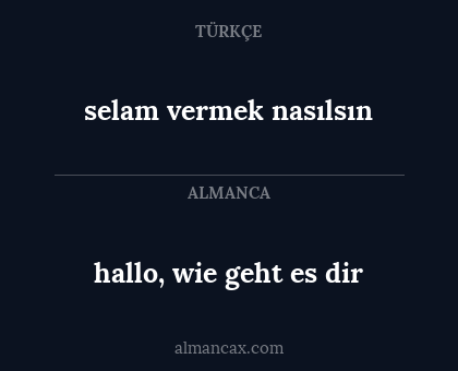 hallo, wie geht es dir - selam vermek nasılsın