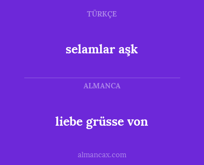 selamlar aşk - liebe grüsse von