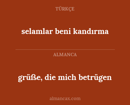 selamlar beni kandırma - grüße, die mich betrügen