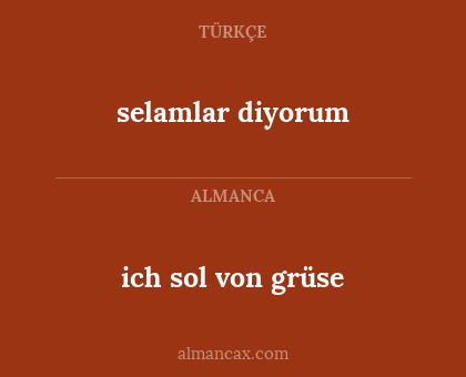 ich sol von grüse - selamlar diyorum