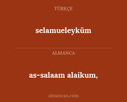 as-salaam alaikum, - selamueleyküm