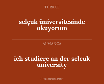 ich studiere an der selcuk university - selçuk üniversitesinde okuyorum