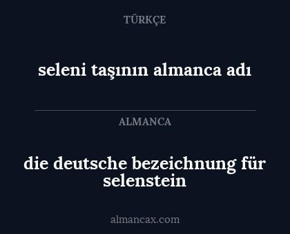 die deutsche bezeichnung für selenstein - seleni taşının almanca adı