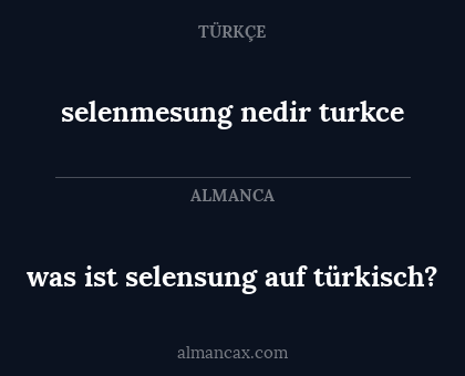was ist selensung auf türkisch? - selenmesung nedir turkce