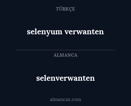 selenverwanten - selenyum verwanten