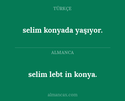 selim lebt in konya. - selim konyada yaşıyor.