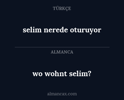 wo wohnt selim? - selim nerede oturuyor