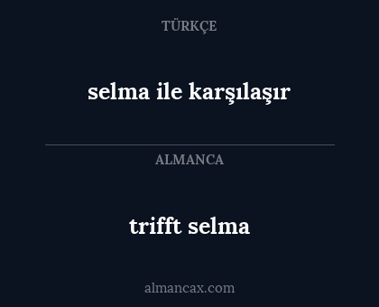 trifft selma - selma ile karşılaşır