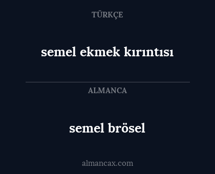 semel brösel - semel ekmek kırıntısı