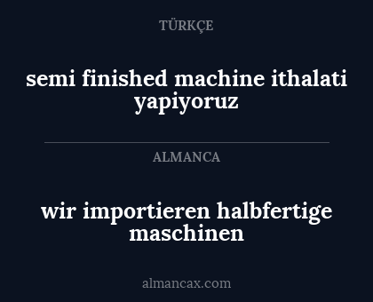 wir importieren halbfertige maschinen - semi finished machine ithalati yapiyoruz