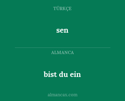 sen - bist du ein