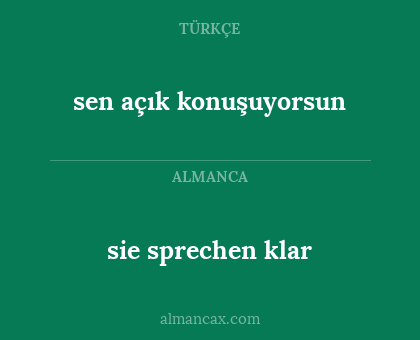 sie sprechen klar - sen açık konuşuyorsun