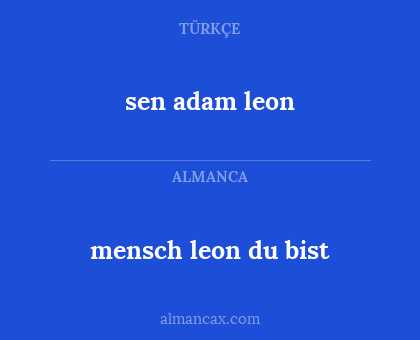 sen adam leon - mensch leon du bist