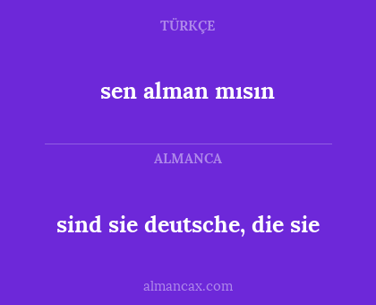 sind sie deutsche, die sie - sen alman mısın