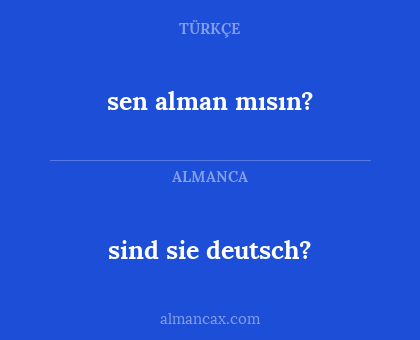 sen alman mısın? - sind sie deutsch?