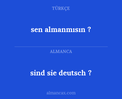 sind sie deutsch ? - sen almanmısın ?