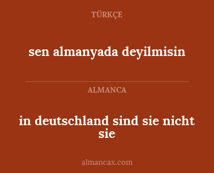 sen almanyada deyilmisin - in deutschland sind sie nicht sie