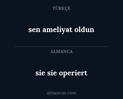 sie sie operiert - sen ameliyat oldun