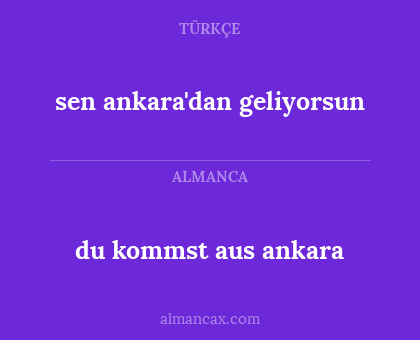 du kommst aus ankara - sen ankara'dan geliyorsun