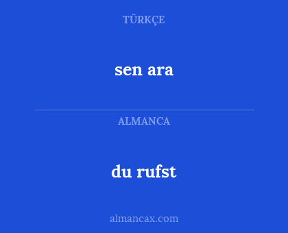 sen ara - du rufst