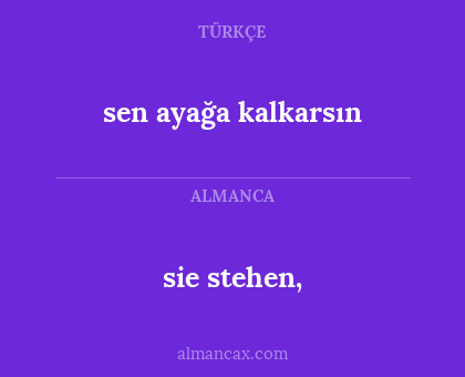 sie stehen, - sen ayağa kalkarsın