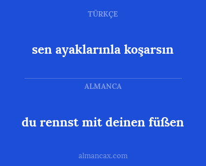 sen ayaklarınla koşarsın - du rennst mit deinen füßen