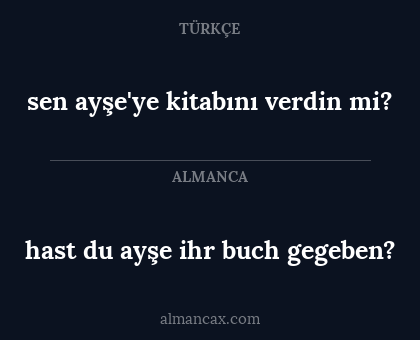 sen ayşe'ye kitabını verdin mi? - hast du ayşe ihr buch gegeben?