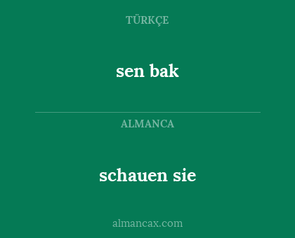 sen bak - schauen sie