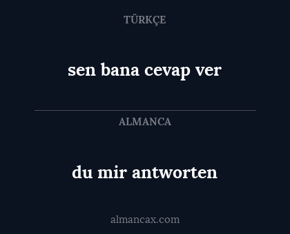 sen bana cevap ver - du mir antworten