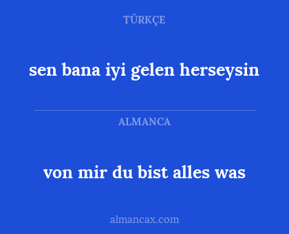 von mir du bist alles was - sen bana iyi gelen herseysin