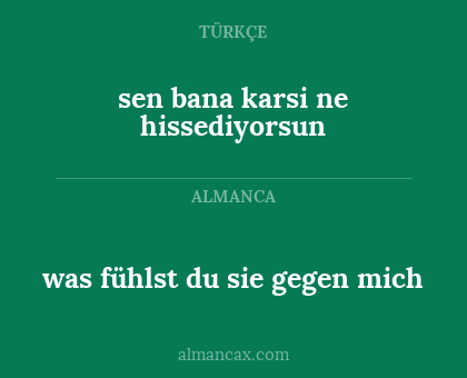 was fühlst du sie gegen mich - sen bana karsi ne hissediyorsun