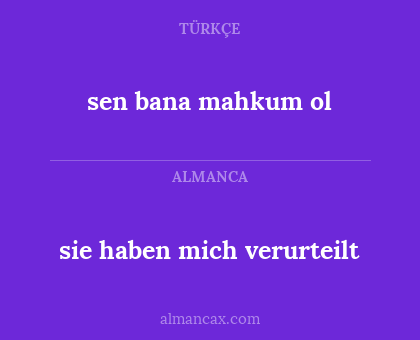sen bana mahkum ol - sie haben mich verurteilt