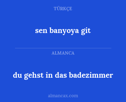 du gehst in das badezimmer - sen banyoya git