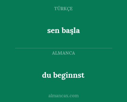 du beginnst - sen başla