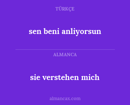 sie verstehen mich - sen beni anliyorsun