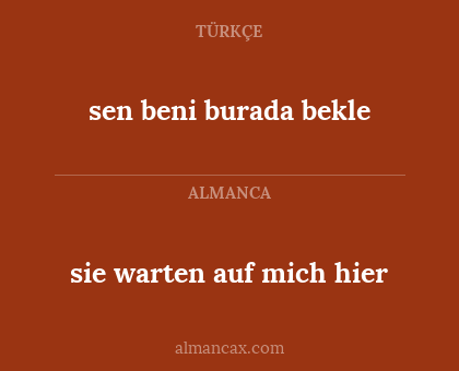 sie warten auf mich hier - sen beni burada bekle