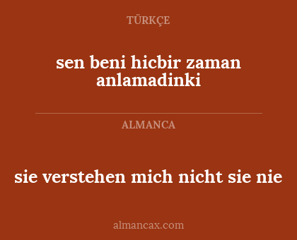 sie verstehen mich nicht sie nie - sen beni hicbir zaman anlamadinki