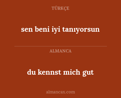 du kennst mich gut - sen beni iyi tanıyorsun