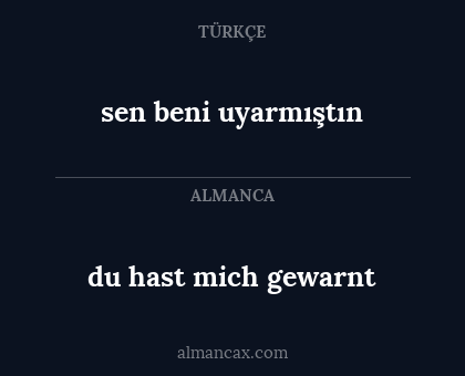 sen beni uyarmıştın - du hast mich gewarnt